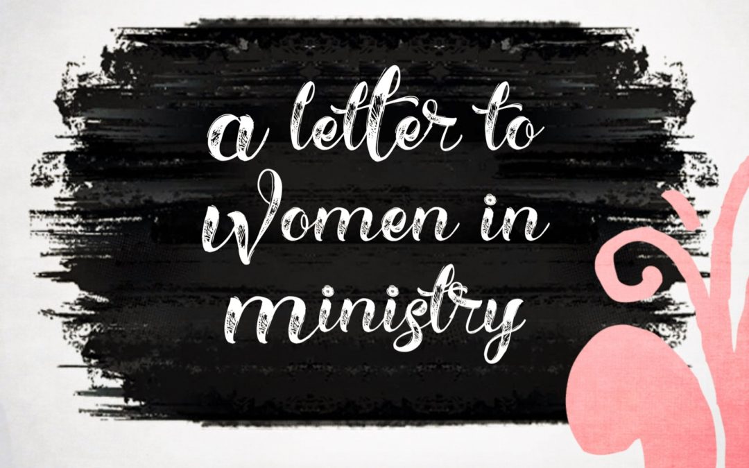 Dear Woman in Ministry, I See You